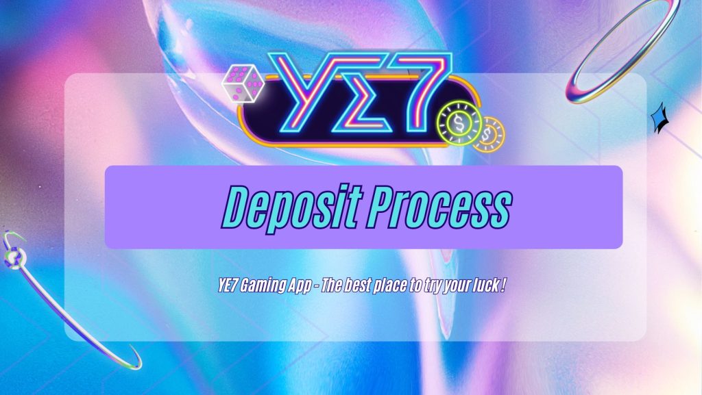 YE7 Deposit Process