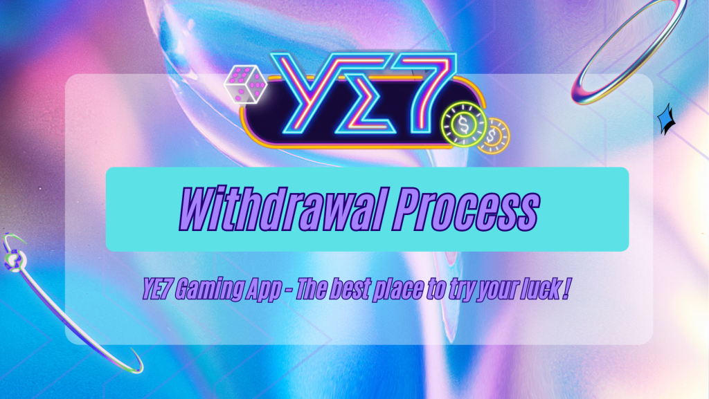 YE7 Withdrawal Process